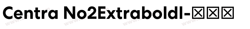 Centra No2ExtraboldI字体转换